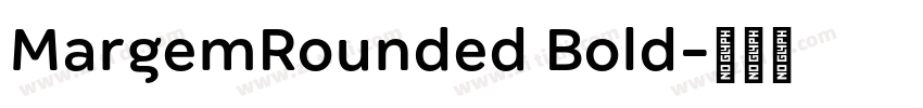 MargemRounded Bold字体转换 MargemRounded Bold字体转换
